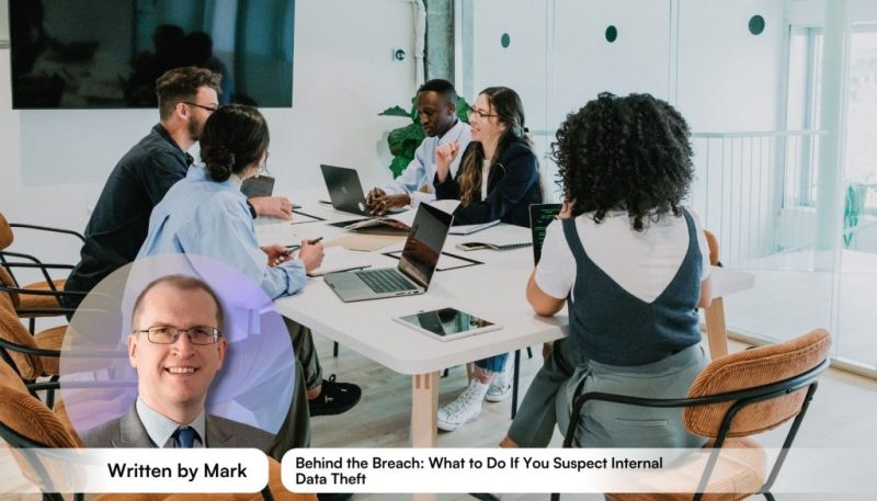 Behind the Breach: What to Do If You Suspect Internal Data Theft