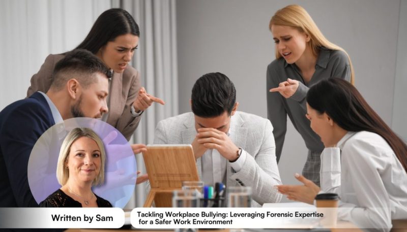 Tackling Workplace Bullying: Leveraging Forensic Expertise for a Safer Work Environment